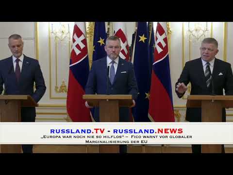 „Europa war noch nie so hilflos“ –  Fico warnt vor globaler Marginalisierung der EU