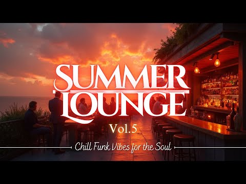 Summer Lounge Music Vol.5 | Chill Funk Vibes for the Soul