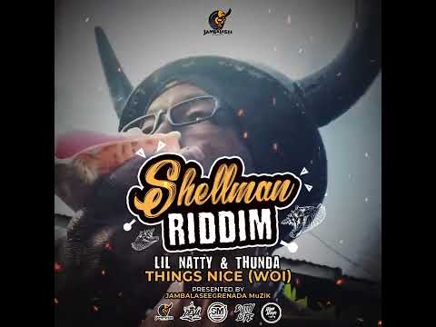 LIL NATTY & THUNDA - THINGS NICE [SHELLMAN RIDDIM] GRENADA 2022 JABJAB SOCA MUSIC