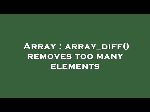Array Array_diff Removes Too Many Elements