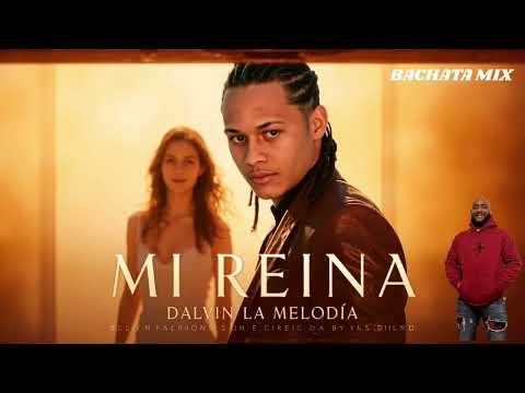 DALVIN LA MELODIA BACHATA MIX
