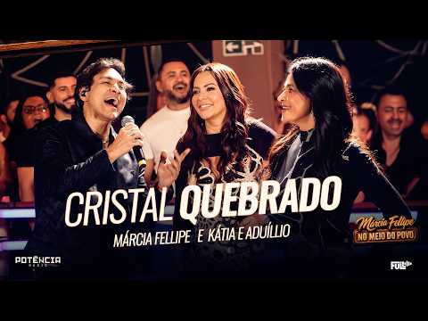 Márcia Fellipe - No Meio do Povo - Cristal Quebrado - Kátia e Aduíllio