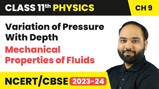 Variation of Pressure With Depth - Mechanical Properties of Fluids | Class 11 Physics Ch 9 | CBSE