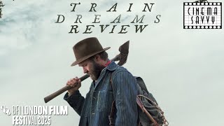TRAIN DREAMS REVIEW - LONDON FILM FESTIVAL 2025 - Cinema Savvy