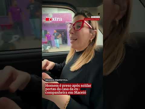 Homem é preso após soldar portas da casa da ex-companheira em Maceió