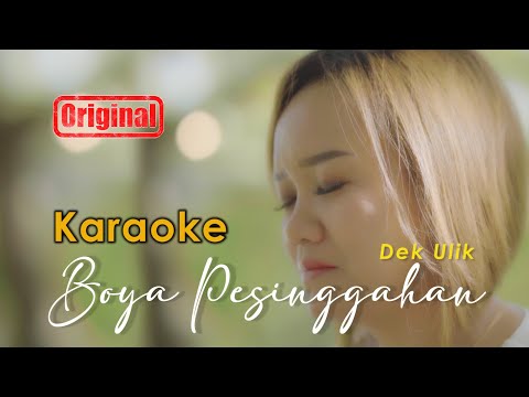 Official Video Dek Ulik - Boya Pesinggahan (KARAOKE)
