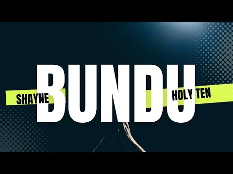 Shayne ft Holy Ten - Bundu (Lyrics)