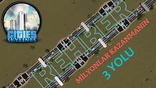 Milyonlar Kazanmanın 3 Yolu - REHBER - Cities: Skylines Türkçe