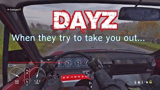 DayZ, When they try to take you out after you decide to leave them...