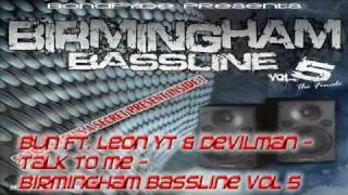 BUN Ft  Leon YT & Devilman - Talk To Me - Birmingham Bassline