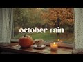 Listen To October Rain For Slow Living And Dreamy Autumn Days ️ Romanticize Your Life Playlist
