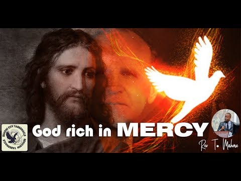 God rich in MERCY - Rev T. Mahere