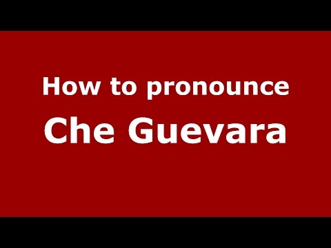 How to pronounce Che Guevara (Spanish/Argentina) - PronounceNames.com