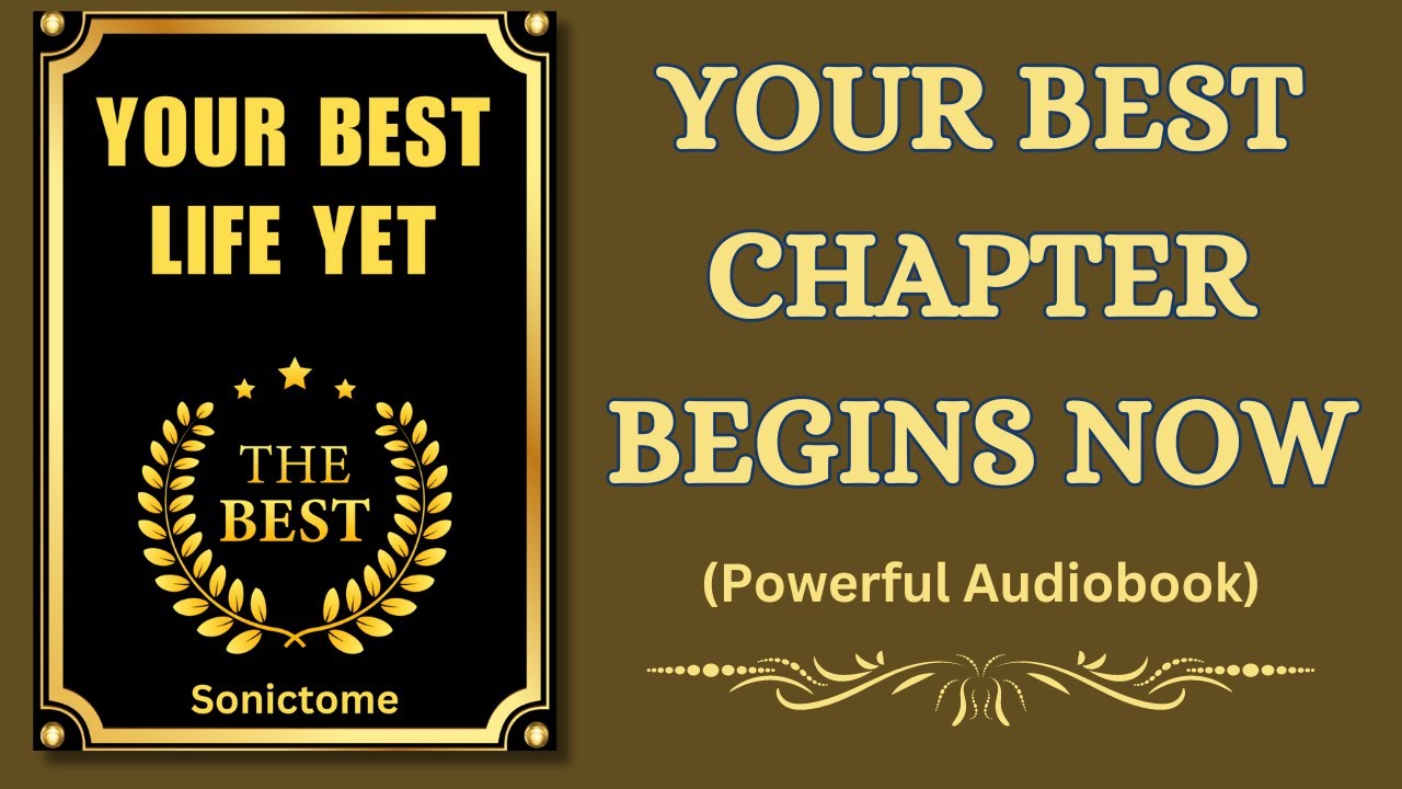 Your Best Life Yet - Your Best Chapter Begins Now
