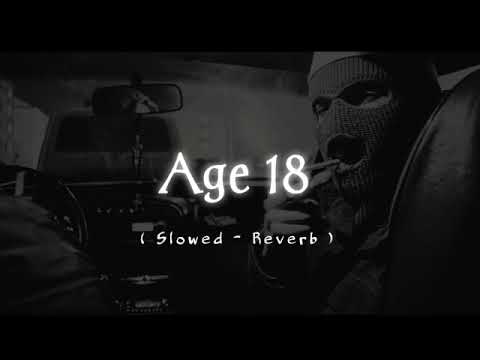 Age 18 - Mankirt Aulakh ( Slowed - Reverb )