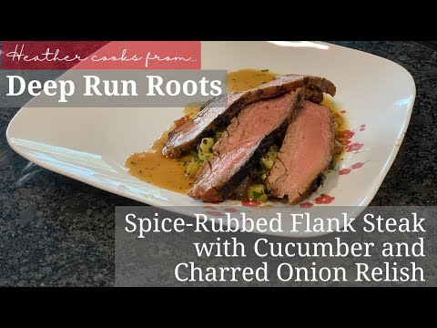 Spice-Rubbed Flank Steak with Cucumber and Charred Onion Relish | Deep Run Roots | EASY