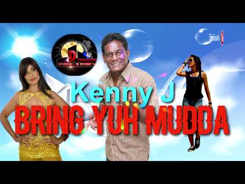 Kenny J - Bring Yuh Mudda [ 2k18 ChutneySoca ]
