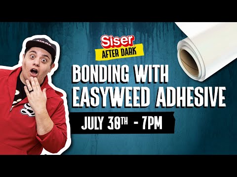 SISER After Dark- The EASY way to Mastering EasyWeed Adhesive