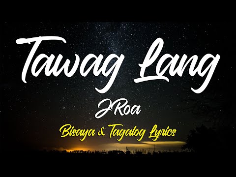 TAWAG LANG - Jroa (Bisaya & Tagalog Lyrics)