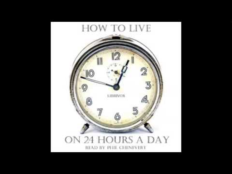 HOW TO LIVE ON 24 HOURS A DAY - Full Audiobook - Arnold Bennett