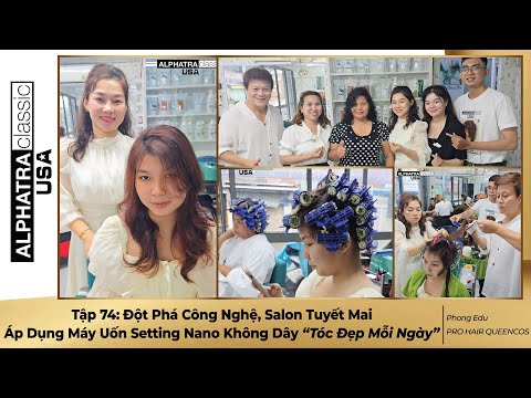 Tập 74: Đột Phá Công Nghệ Salon Tuyết Mai Áp Dụng Máy Uốn Setting Nano Không Dây “Tóc Đẹp Mỗi Ngày”