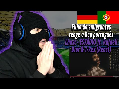 Lhast - ES7ÁDIO ft. Rafaell Dior & T-Rex (React) I Filho de Emigrantes reage a Rap português#156