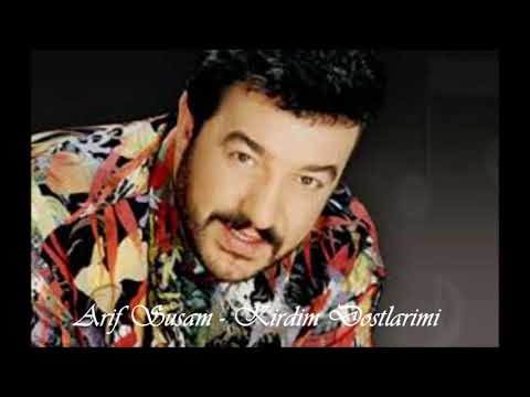 Arif Susam - Kırdım Dostlarımı