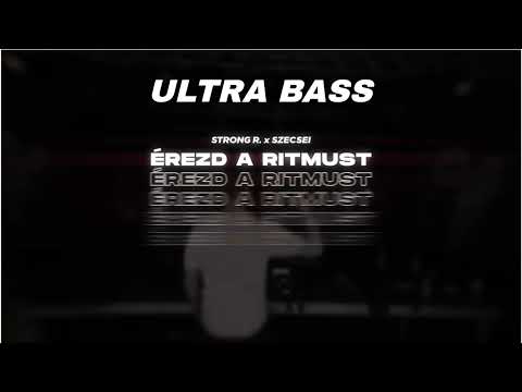 Strong R. X Szecsei - Érezd A Ritmust Ultra Bass
