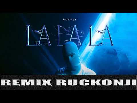 VOYAGE - LA LA LA (REMIX RUCKONJI)