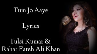 Tum Jo Aaye Zindagi Main Lyrics  Tulsi Kumar  Raha