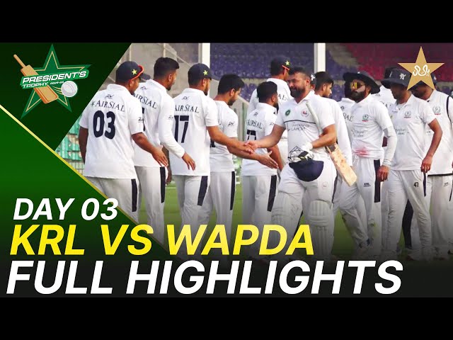 Full Highlights | KRL vs WAPDA | Day 3 | President’s Trophy | 2025-26 | PCB | M2V1K