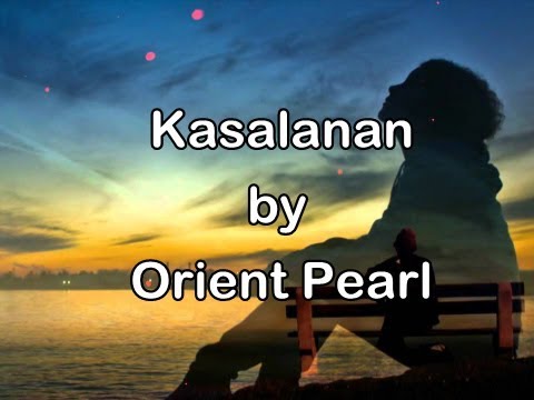 KASALANAN by ORIENT PEARL (Lyrics)