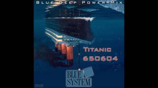 Blue System - Titanic 650604 Blue Deep Power Mix (mixed by Manaev)