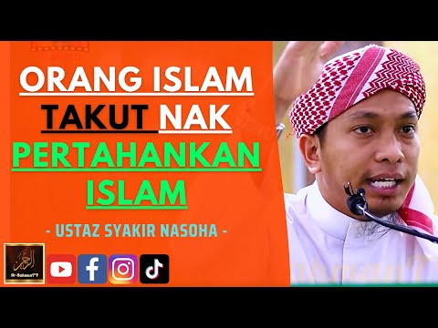 Ustaz Syakir Nasoha - ORANG ISLAM TAKUT NAK PERTAHANKAN ISLAM