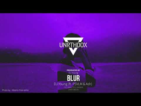DJ Young - Blur (ft. PSVLM & Ash)