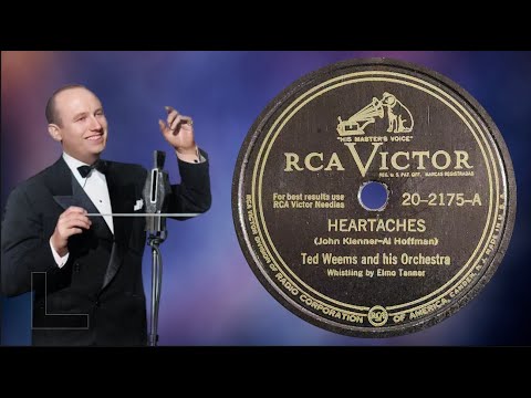 “Heartaches” by Ted Weems and his Orchestra 1933