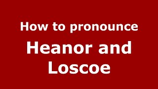How to pronounce Heanor And Loscoe