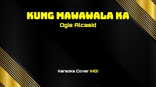 6827 - Kung Mawawala Ka - Ogie Alcasid (Karaoke Cover/HD)