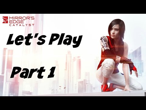 Let's Play: Mirror's Edge: Catalyst - Part 1 - No Commentary (Xbox One Gameplay)