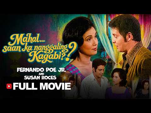 FPJ's Mahal Saan Ka Nanggaling Kagabi | Restored Full Movie | 2K HD | Fernando Poe Jr., Susan Roces