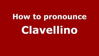 How to pronounce Clavellino