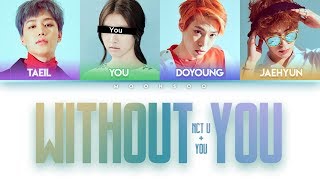 NCT U(엔시티 유) – Without You (4 Members ver.) + YOU as a member [Color Coded Han|Rom|Eng]