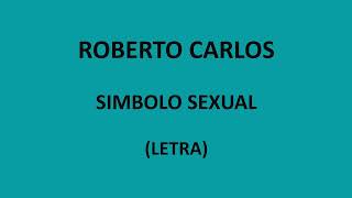 Roberto Carlos - Simbolo sexual( Letra/Lyrics)