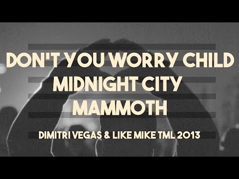 Don't You Worry Child vs. Mammoth vs. Midnight City (Dimitri Vegas & Like Mike Mashup)