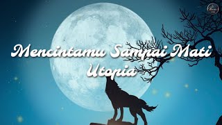 Download lagu Mencintaimu Sampai Mati - Utopia | Lyrics mp3 Download lagu Mencintaimu Sampai Mati - Utopia | Lyrics mp3