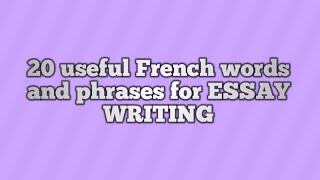 20 useful French words and phrases for ESSAY WRITING