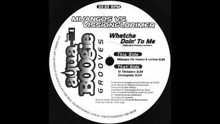 Mijangos vs. Vission & Lorimer - Whatcha Doin' To Me ((El Timbalero) (1998)