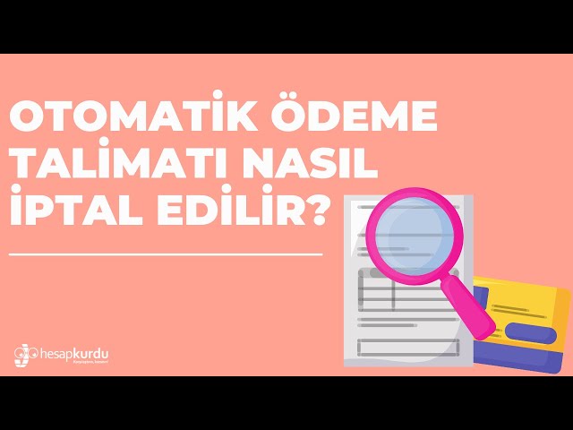 Otomatik Ödeme Talimatı Nasıl İptal Edilir? Otomatik Ödeme Talimatı Nasıl İptal Edilir?