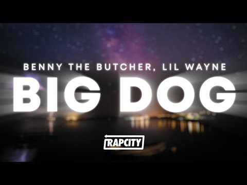 Benny the Butcher, Lil Wayne - Big Dog (Lyrics)