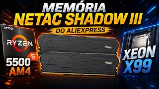 UNBOXING! MEMÓRIA NETAC SHADOW 3 DO ALIEXPRESS... FUNCIONA COM XEON E RYZEN?